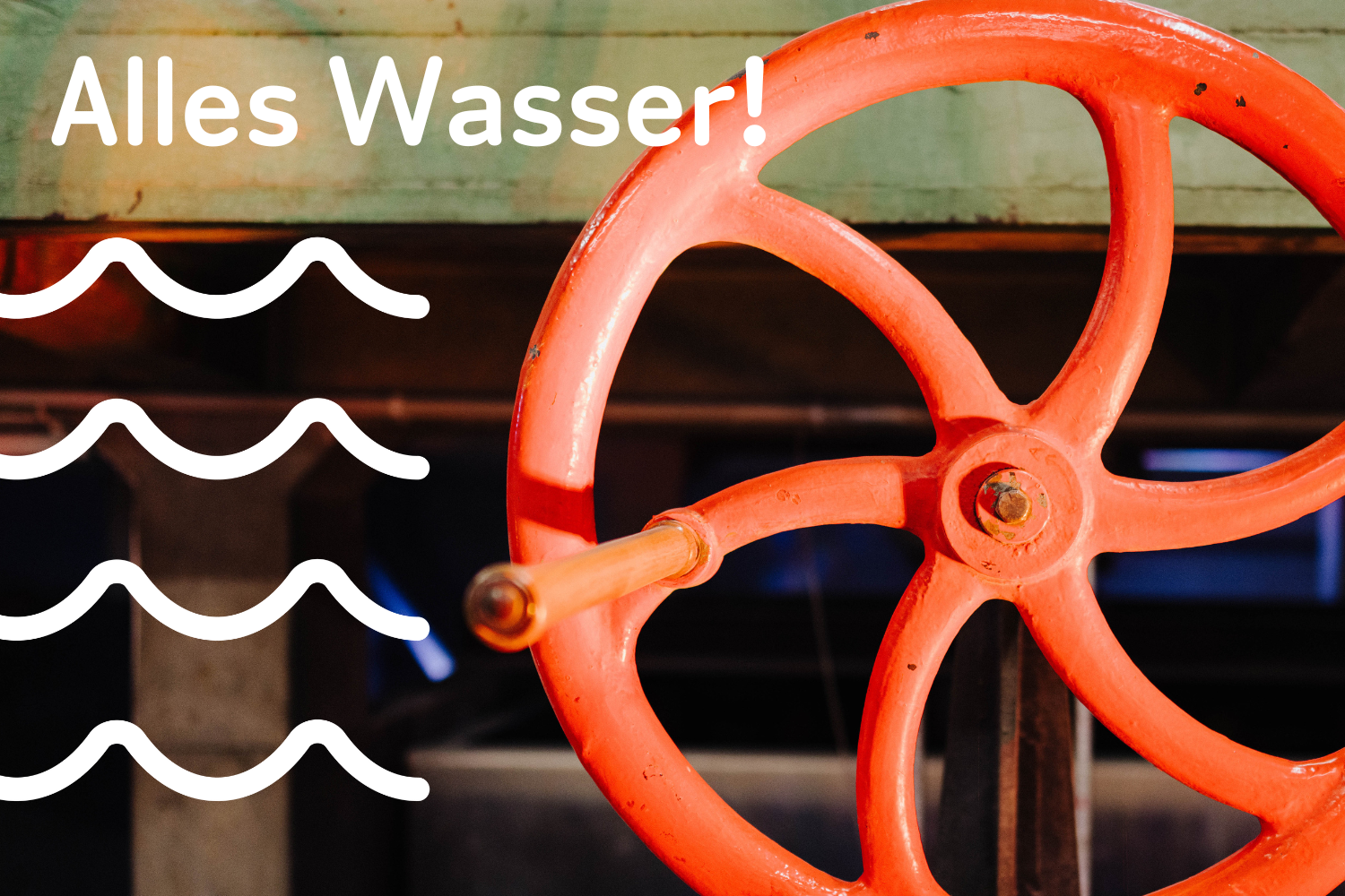 Alles Wasser!