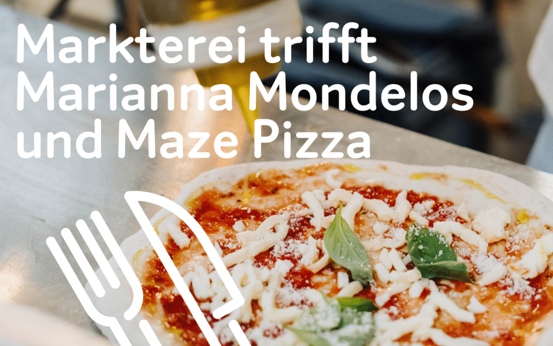 Markterei trifft Marianna Mondelos & Maze Pizza