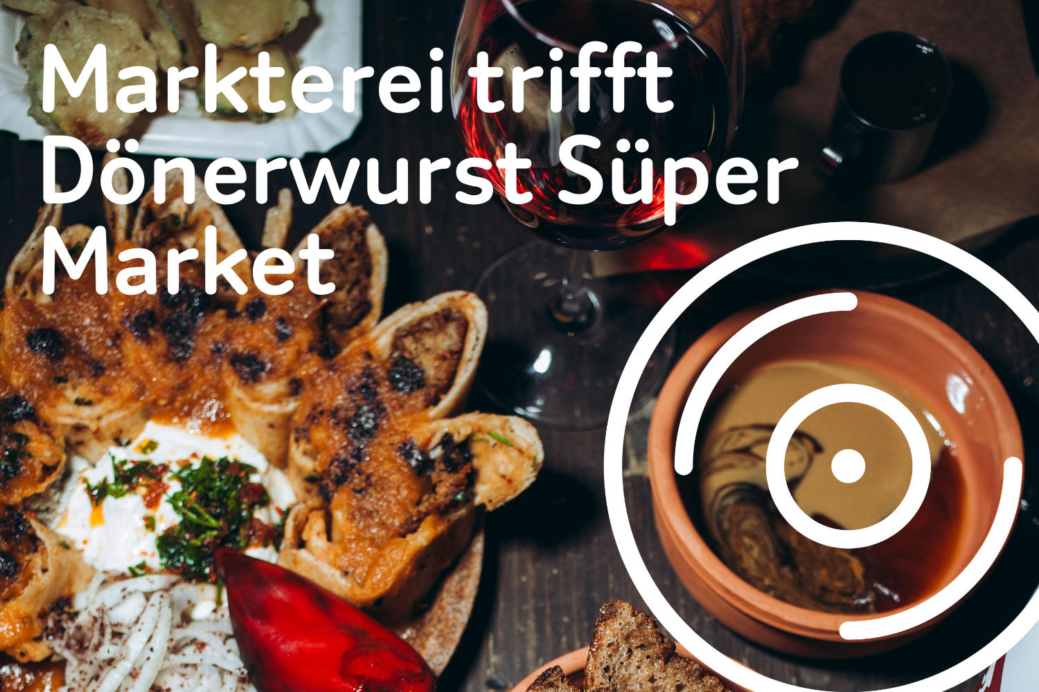 Markterei trifft Dönerwurst Süper Market