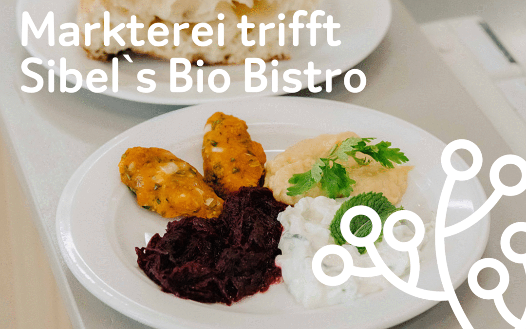 Markterei trifft Sibel’s Bio Bistro