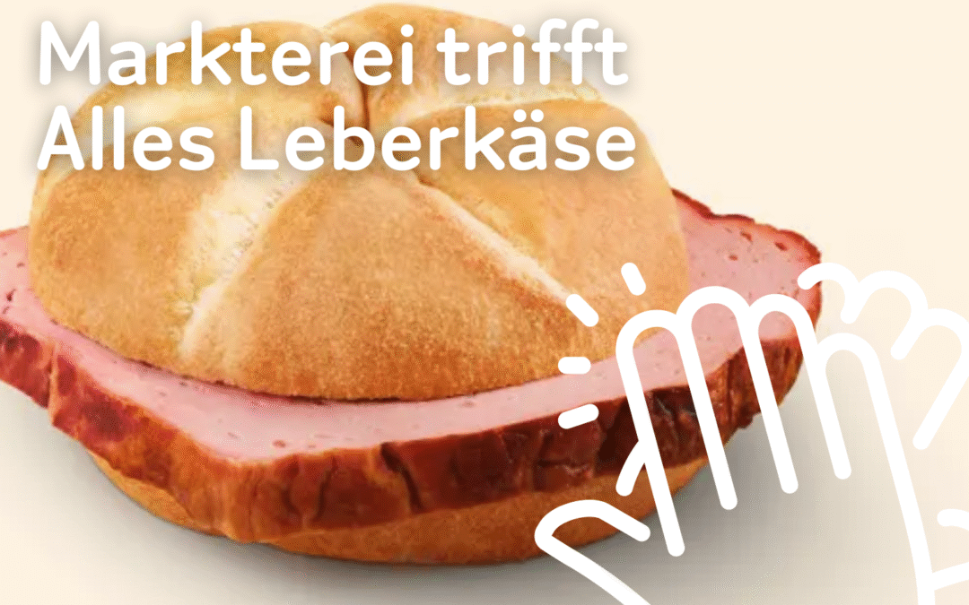 Markterei trifft Alles Leberkäse