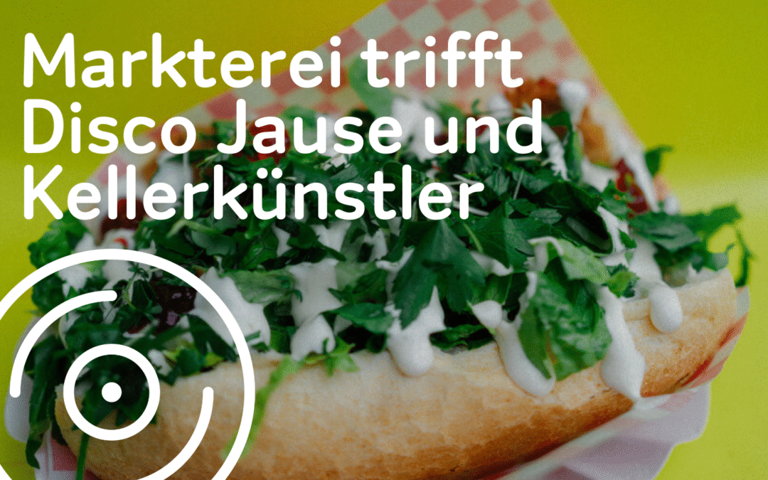 Markterei trifft Disco Jause und Kellerkünstler