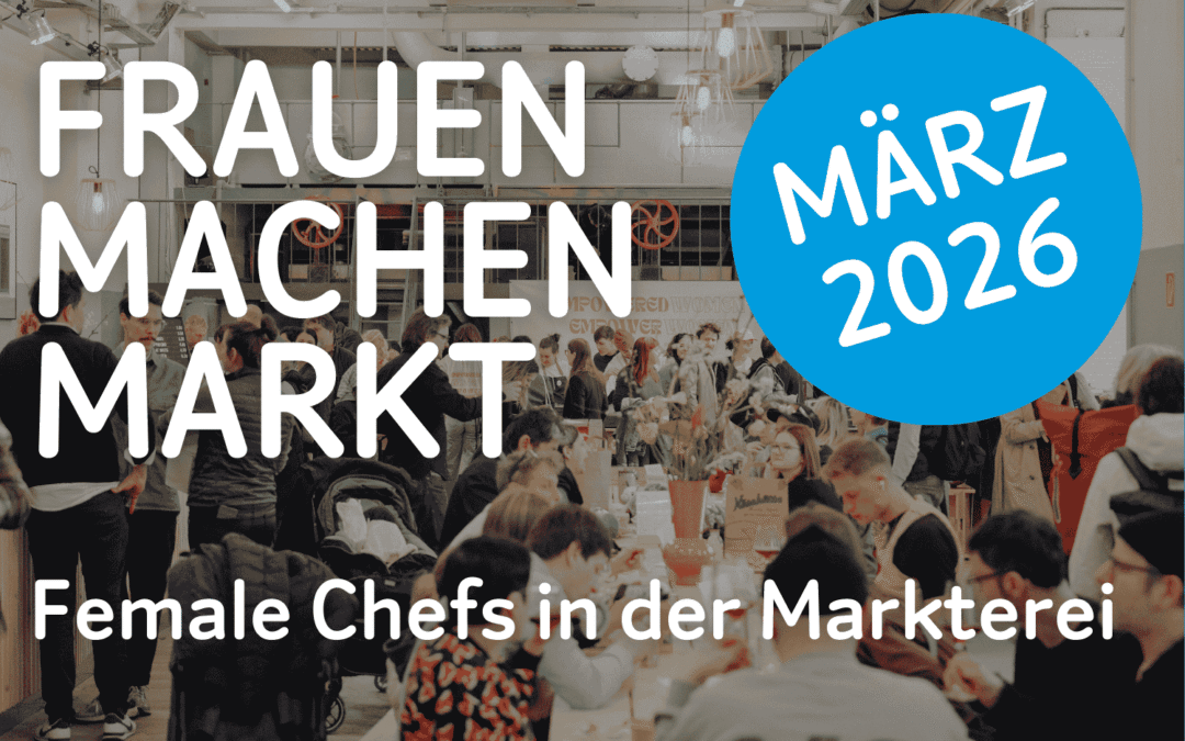 Frauen machen Markt – Female Chefs in der Markterei Markthalle