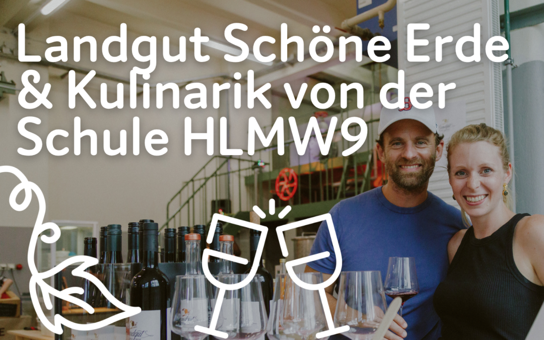 Stadtheuriger: Landgut Schöne Erde & Kulinarik von der Schule HLMW9