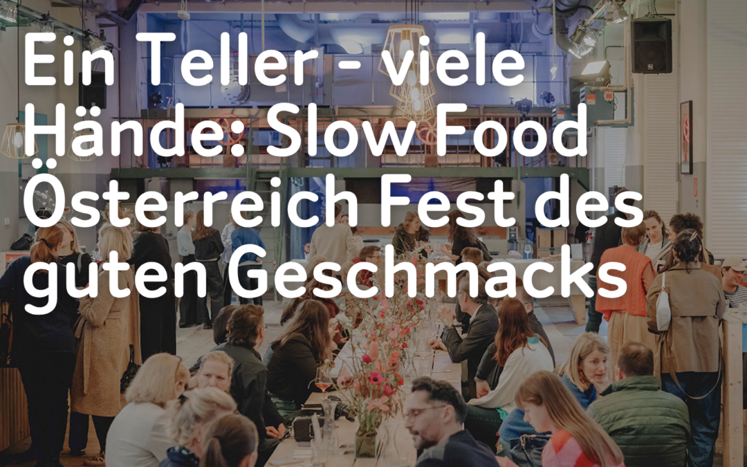 Ein Teller – viele Hände: Slow Food Österreich Fest des guten Geschmacks